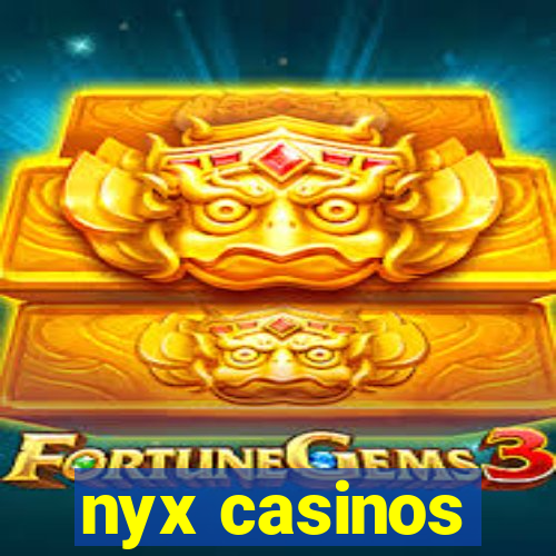 nyx casinos